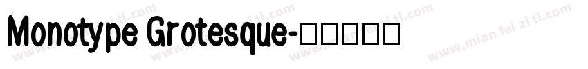 Monotype Grotesque字体转换